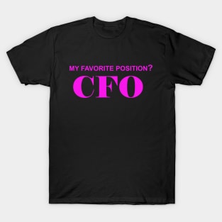 My Favorite Position? CFO T-Shirt